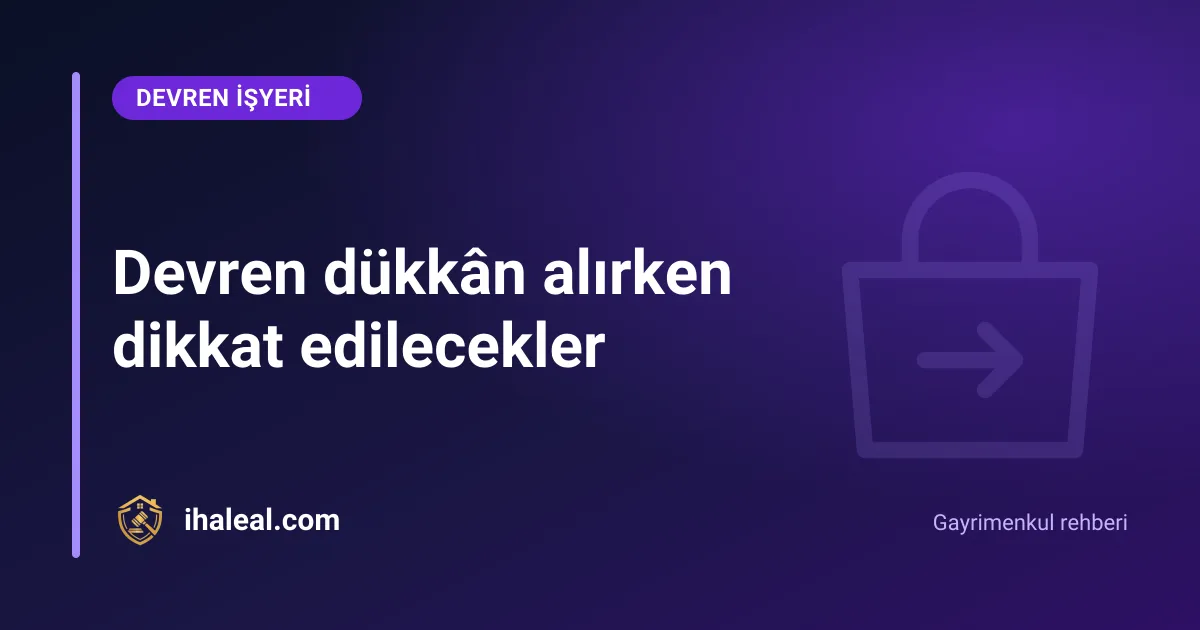 Devren dükkân alırken dikkat edilecekler