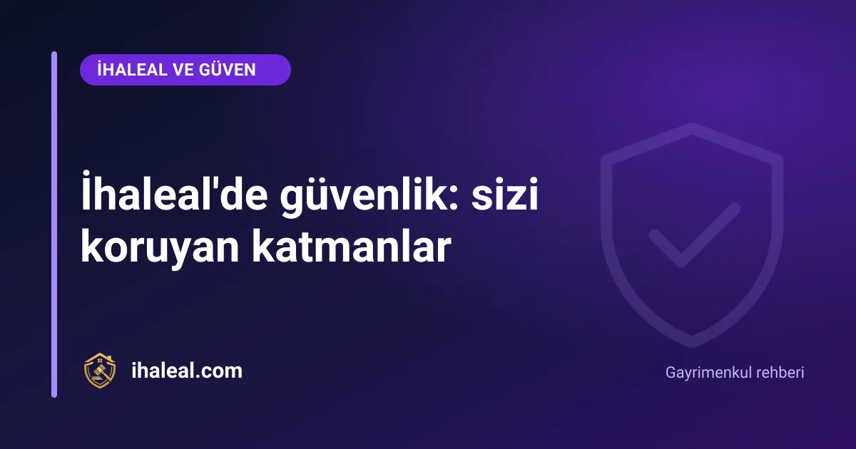 İhaleal'de güvenlik: sizi koruyan katmanlar