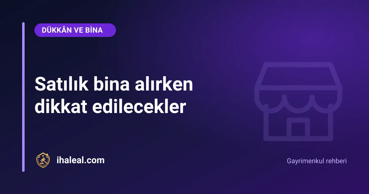 Satılık bina alırken dikkat edilecekler